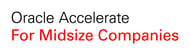 Oracle Accelerate for Midsize Companies Oracle Accelerate for Midsize Companies